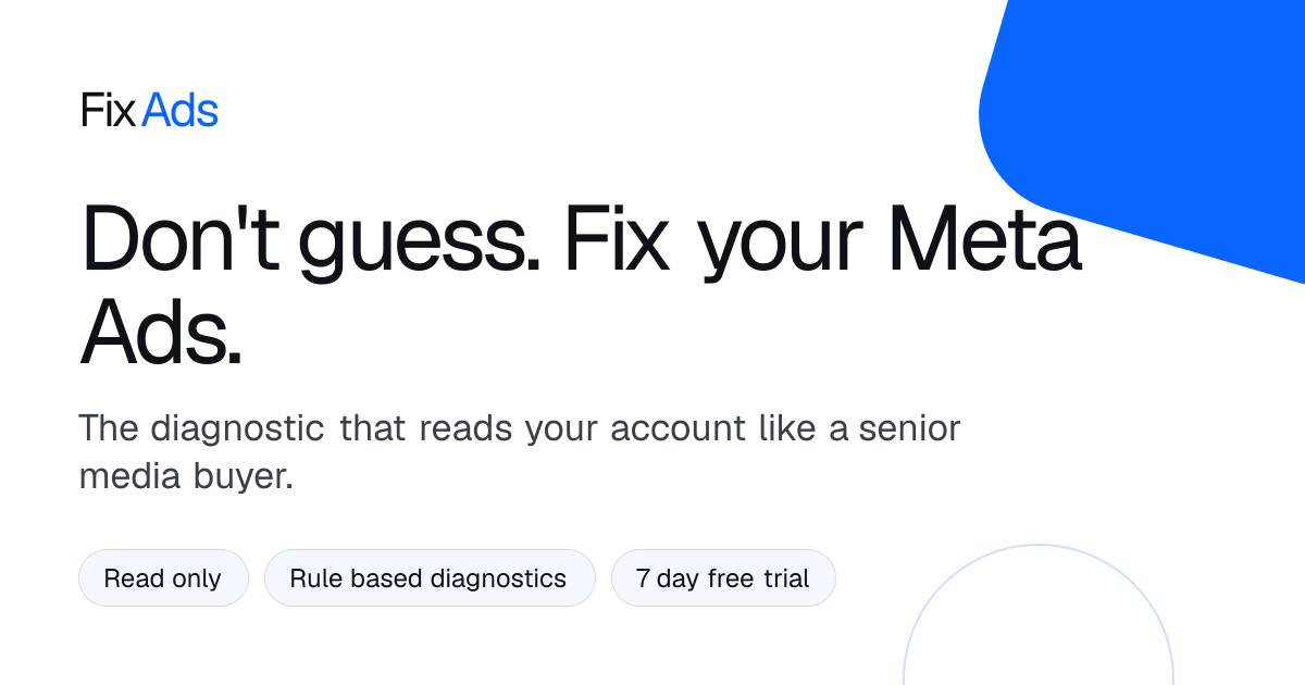 Built FixAds: an explainable daily diagnostic for Meta ad accounts